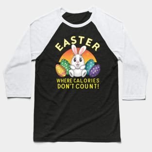 Easter Where Calories Don't Count Baseball T-Shirt